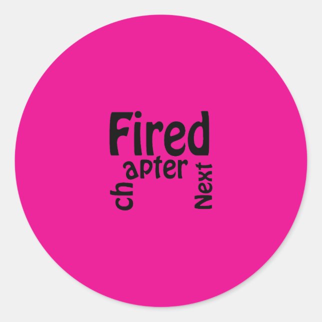 Gefeuert. Nächstes Kapitel. Runder Aufkleber (Vorderseite)