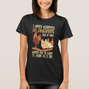 Geflügelzucht I Nur 10 Hühner Gewollt T-Shirt