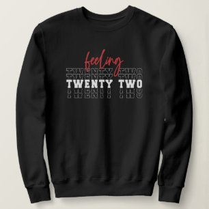 Gefühl 22 22. Geburtstagsgeschenk Sweatshirt