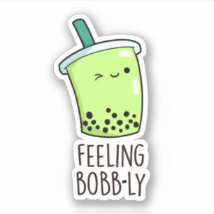 Gefühl Bobb-ly Funny Boba Tea Pun Aufkleber