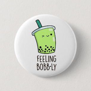 Gefühl Bobb-ly Funny Boba Tea Pun Button
