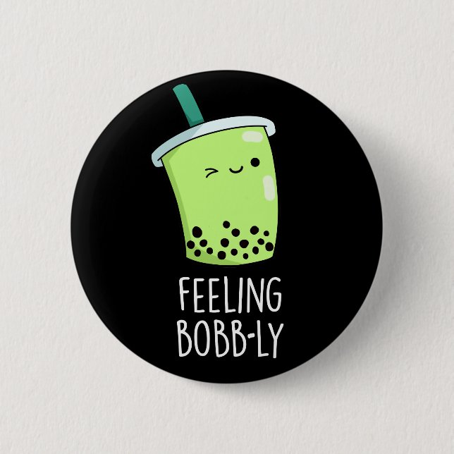 Gefühl Bobb-ly Funny Boba Tea Pun Dark BG Button (Vorderseite)