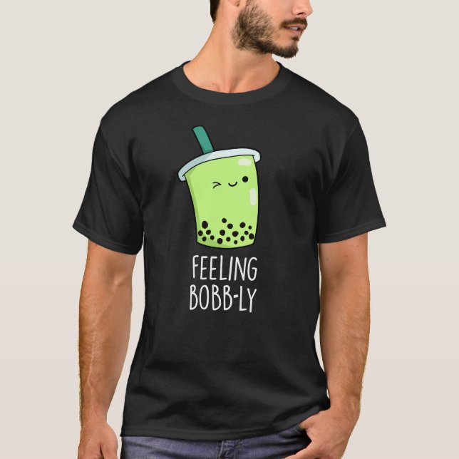 Gefühl Bobb-ly Funny Boba Tea Pun Dark BG T-Shirt (Vorderseite)