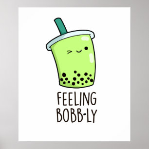 Gefühl Bobb-ly Funny Boba Tea Pun Poster