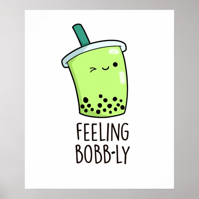 Gefühl Bobb-ly Funny Boba Tea Pun Poster (Vorne)