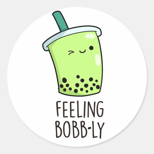 Gefühl Bobb-ly Funny Boba Tea Pun Runder Aufkleber (Vorderseite)
