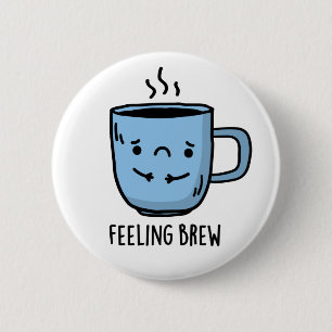 Gefühl Brew Funny Sad Coffee Pub Button