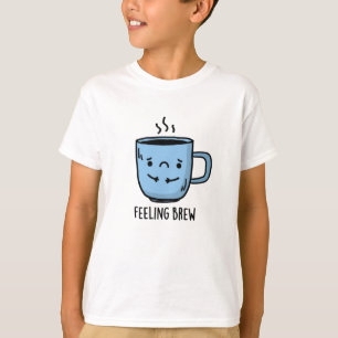 Gefühl Brew Funny Sad Coffee Pub T-Shirt