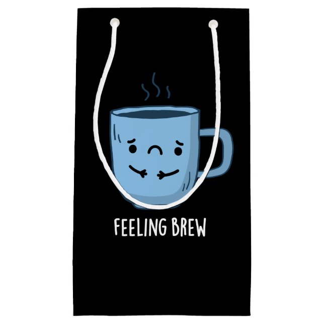 Gefühl Brew Funny Sad Kaffee Puppe Dark BG Kleine Geschenktüte (Vorderseite)