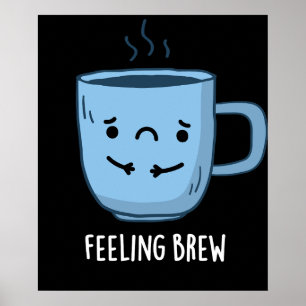 Gefühl Brew Funny Sad Kaffee Puppe Dark BG Poster