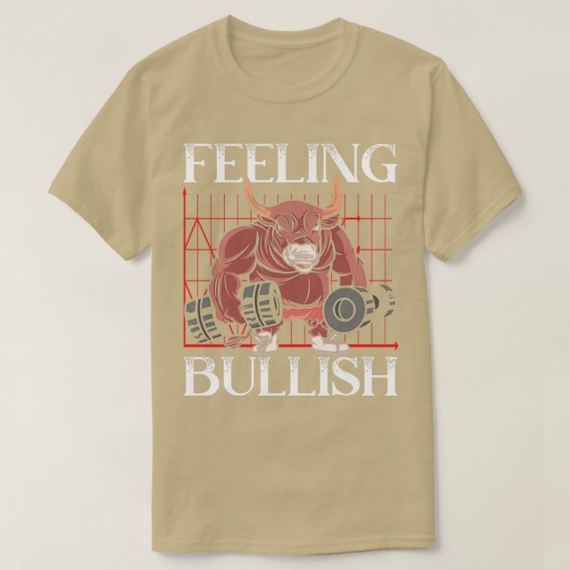 Gefühl Bullish Day Trading Stock Market Finance T-Shirt (Design vorne)