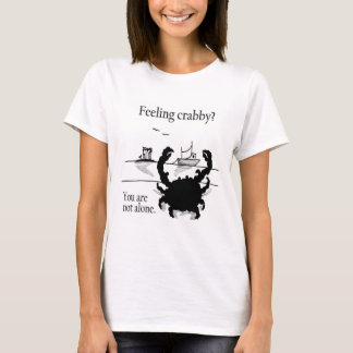 Gefühl Crabby? T-Shirt