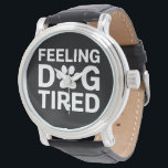 Gefühl Dog müde Armbanduhr<br><div class="desc">Gefühl Dog müde</div>