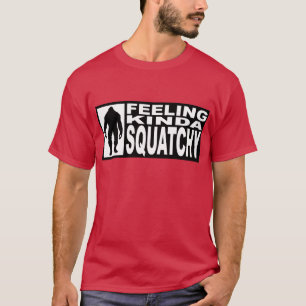GEFÜHL EIN BISSCHEN SQUATCHY- Bigfoot-Hipster T-Shirt