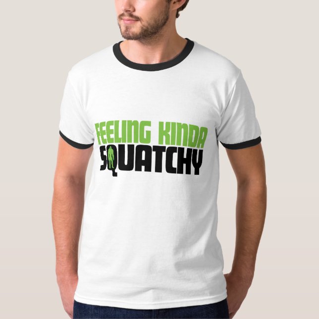 Gefühl ein bisschen Squatchy Shirt (Vorderseite)