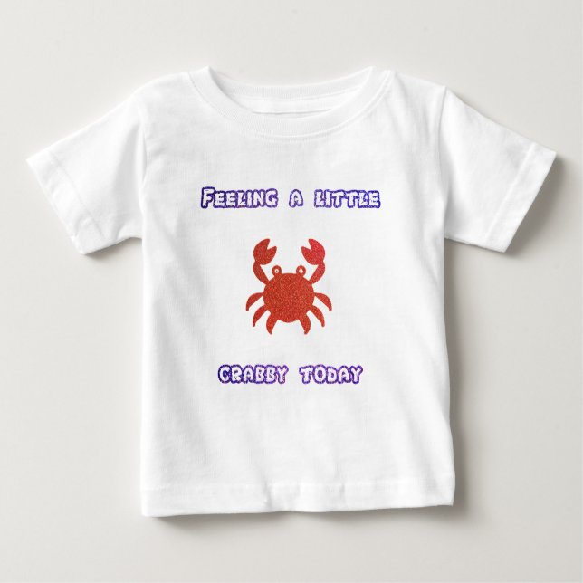 Gefühl ein wenig Crabby Heute T - Shirt (Vorderseite)