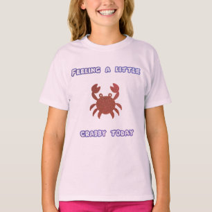 Gefühl ein wenig Crabby Heute T - Shirt