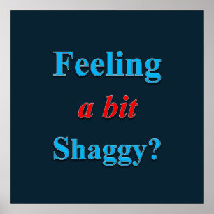 Gefühl ein wenig Shaggy Poster Matte