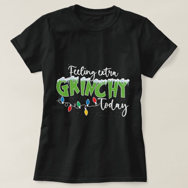 Gefühl Extra Grinchy Heute Weihnachten 2022 T-Shirt (Design vorne)