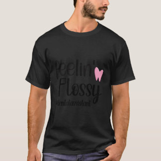 Gefühl Flossy Dental Assistant Dental Assistant De T-Shirt