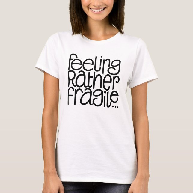 Gefühl Fragile T - Shirt (Vorderseite)