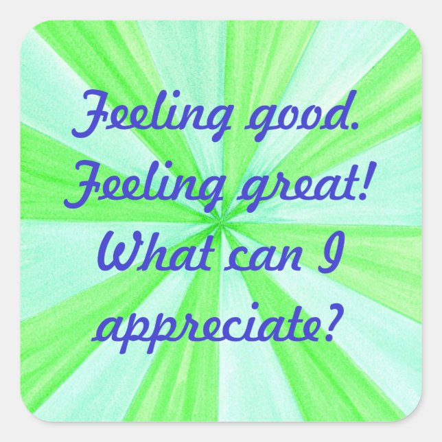 Gefühl gut, Gefühl großartig, Bejahung Quadratischer Aufkleber (Vorderseite)