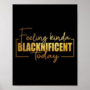 Gefühl Kinda Blacknificent Heute Pride Black Hist Poster