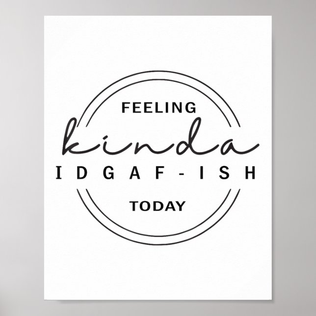 Gefühl Kinda Idgaf-ish heute Poster (Vorne)