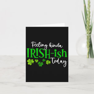 Gefühl Kinda Irish Ish Heute Kleeblatt Proud St Pa Karte