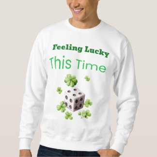 Gefühl Lucky Dieses Mal St. Patrick's Day Design Sweatshirt