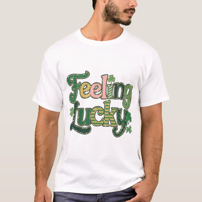 Gefühl Lucky St Patrick's Day T-Shirt (Vorderseite)
