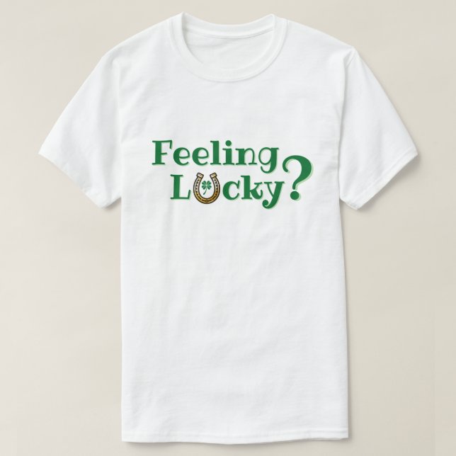 Gefühl Lucky? T-Shirt (Design vorne)
