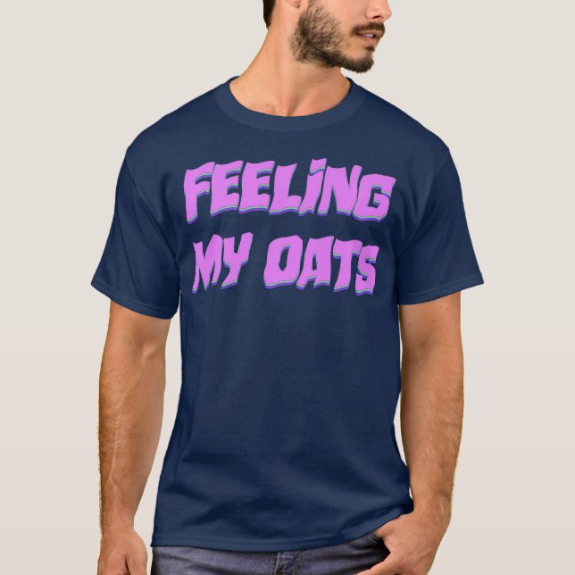 Gefühl My Oats Drag Meme CatchSatz Funny Gay T-Shirt (Vorderseite)