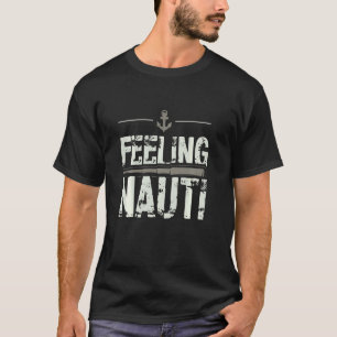 Gefühl Nauti Sailing Naughty Funny Pun Anchor T-Shirt