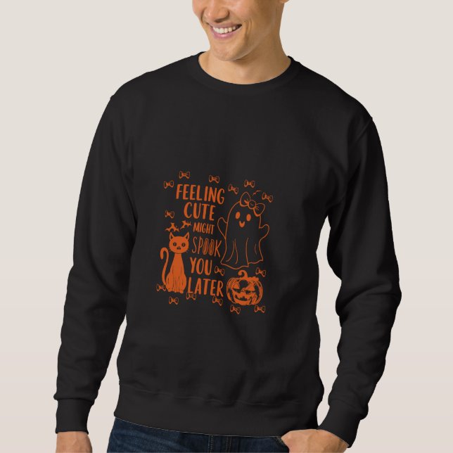 Gefühl Niedlich könnte dich später verspotten Sweatshirt (Vorderseite)