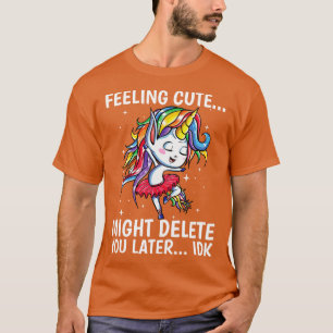 Gefühl Niedlich löschen Sie möglicherweise später T-Shirt