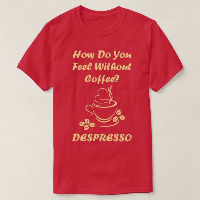 Gefühl ohne Kaffeeküche T-Shirt (Design vorne)