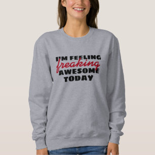 Gefühl Phantastisch heute Funny Quotes Pullover De