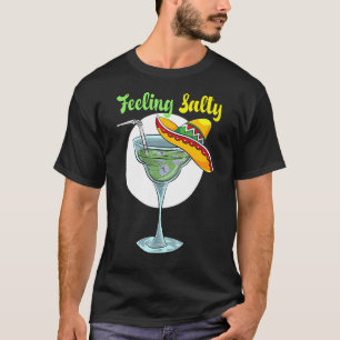 Gefühl Salty Margarita trinken Mexikanisches Cinco T-Shirt