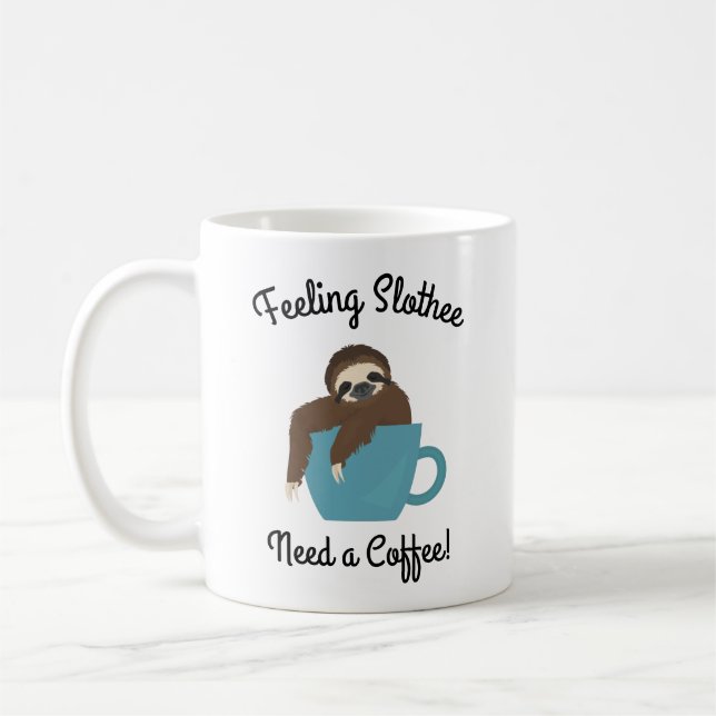 Gefühl Slothee braucht ein Coffee Sloth-Geschenk Kaffeetasse (Links)