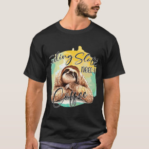Gefühl Slothee braucht einen Kaffee, der aktiv ist T-Shirt