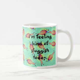 Gefühl Sluggish Tasse