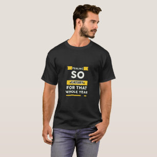Gefühl so Gatsby für das ganze Jahr T-Shirt