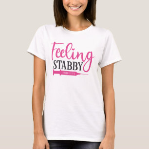 Gefühl Stabby Funny Nursing T-Shirt
