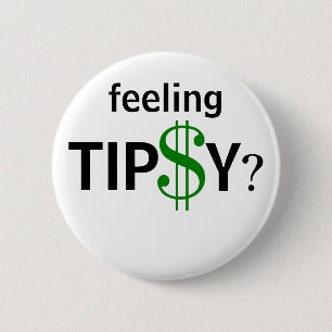 Gefühl Tipsy Tipping Tipp Spaß Benutzerdefinierte  Button