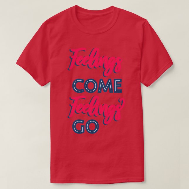 Gefühle Gefühle gehen II T-Shirt (Design vorne)