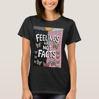 Gefühle sind keine Erkenntnisse über psychische Ge T-Shirt
