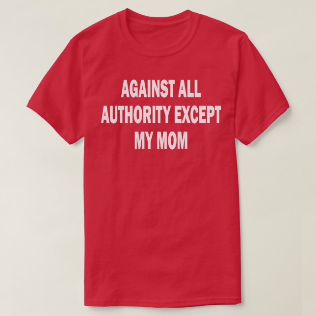 gegen alle Autoritäten außer meiner Mutter 2 T-Shirt (Design vorne)