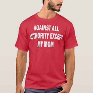 gegen alle Autoritäten außer meiner Mutter 2 T-Shirt