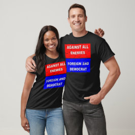 Gegen alle Feinde ausländischer und demokratischer T-Shirt